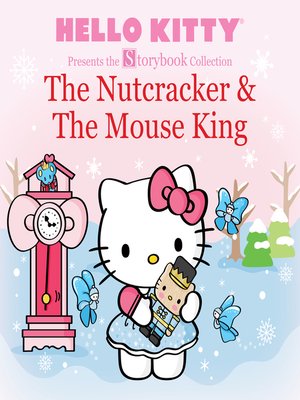 cover image of Hello Kitty Presents the Storybook Collection: The Nutcracker & the Mouse King